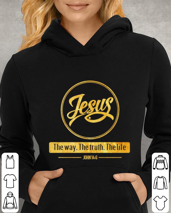 Jesus the way the truth the life John 14 6 shirt Jesus the way the truth the life John 14 6 shirt 4 - Jesus the way the truth the life John 14 6 shirt