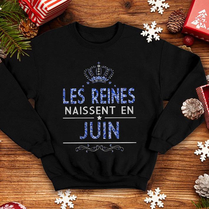 Les Reines Naissent en Juin shirt 4 - Les Reines Naissent en Juin shirt