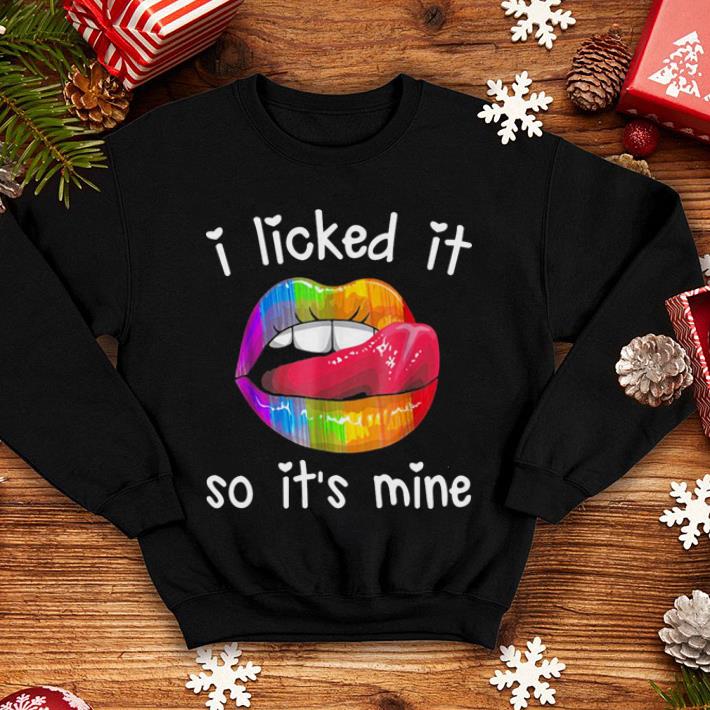 Lip I licked It So It s Mine LGBT shirt 4 - Lip I licked It So It's Mine LGBT shirt