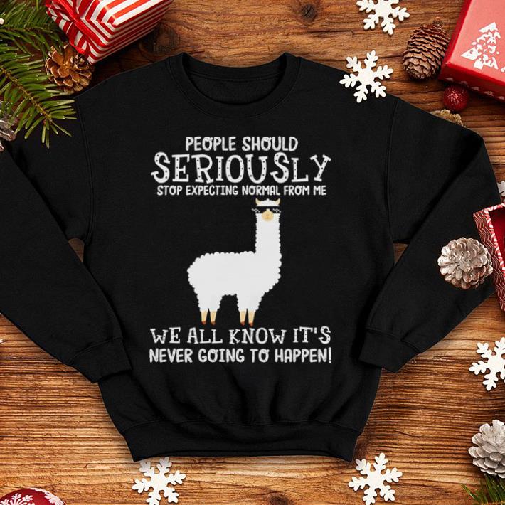 Llama people should seriously stop expecting normal from me we all know it's shirt Llama people should seriously stop expecting normal from me we all know it s shirt 4 - Llama people should seriously stop expecting normal from me we all know it's shirt