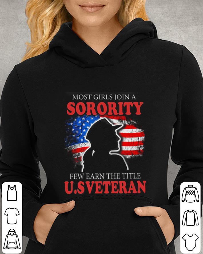 Most girls join a sorority few earn the title US veteran shirt Most girls join a sorority few earn the title US veteran shirt 4 - Most girls join a sorority few earn the title US veteran shirt