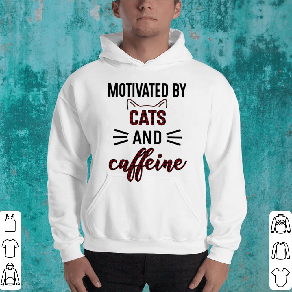 Motivated by cats and caffeine shirt Motivated by cats and caffeine shirt 4 - Motivated by cats and caffeine shirt