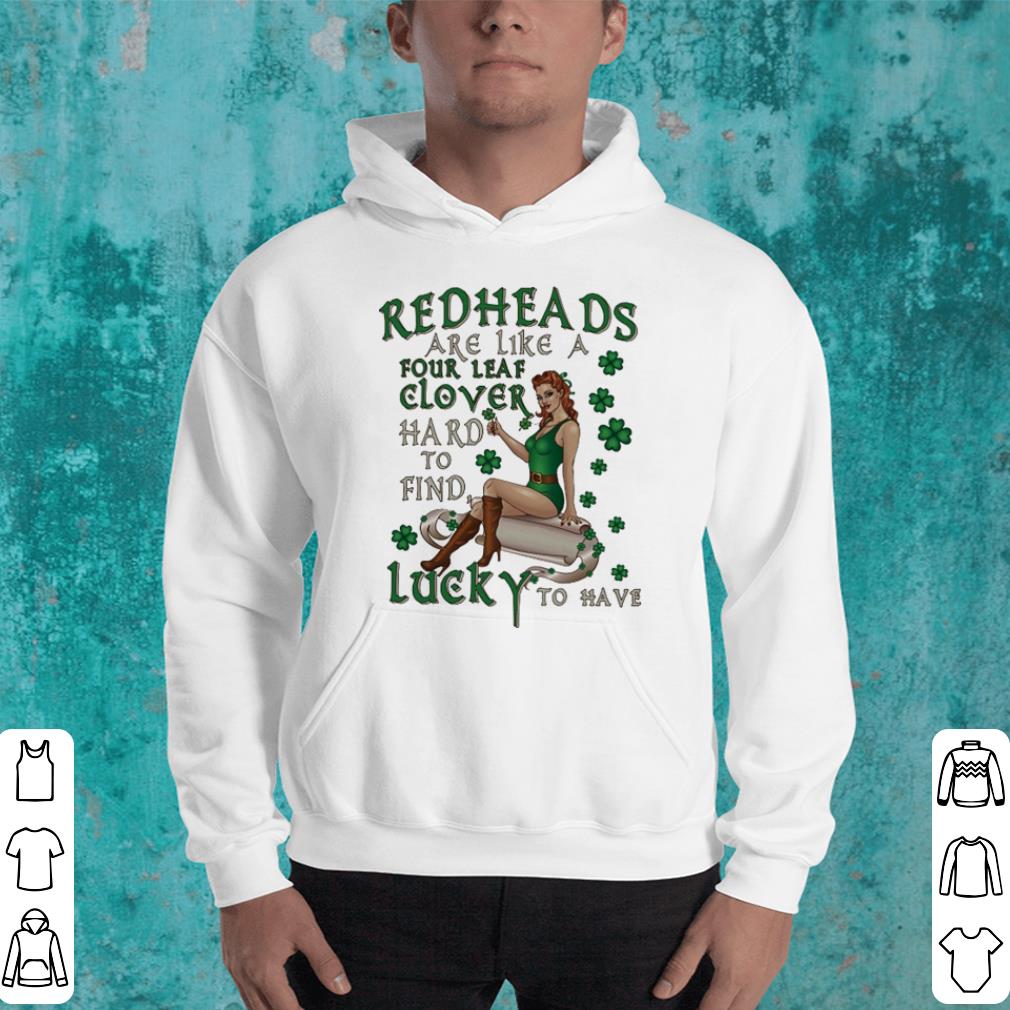Redheads are like a four leaf clover hard to find lucky to have shirt Redheads are like a four leaf clover hard to find lucky to have shirt 4 - Redheads are like a four leaf clover hard to find lucky to have shirt