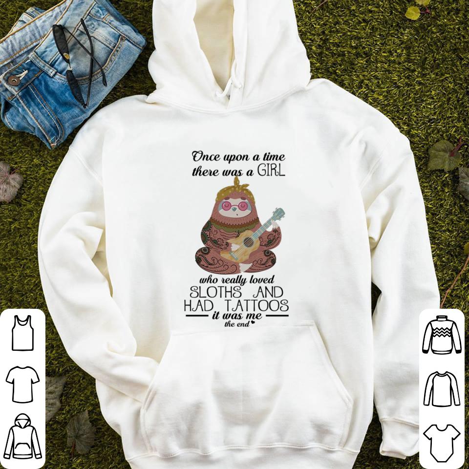 Once upon a time there was a girl who really loved sloths shirt Once upon a time there was a girl who really loved sloths shirt 4 - Once upon a time there was a girl who really loved sloths shirt
