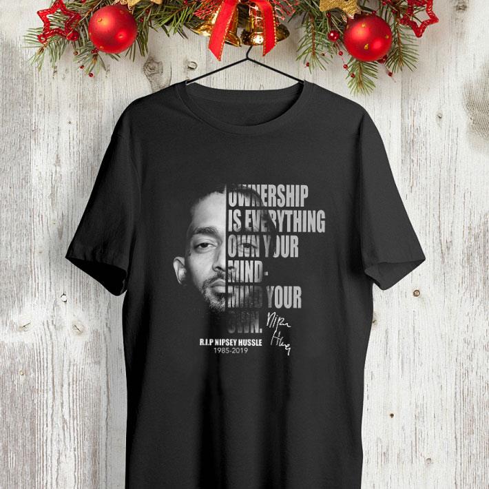 Rip Nipsey Hussle ownership is everything own your mind mind your own shirt Rip Nipsey Hussle ownership is everything own your mind mind your own shirt 4 - Rip Nipsey Hussle ownership is everything own your mind mind your own shirt