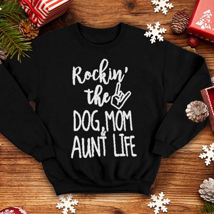 Rockin' the dog mom & aunt life shirt Rockin the dog mom aunt life shirt 4 - Rockin' the dog mom & aunt life shirt