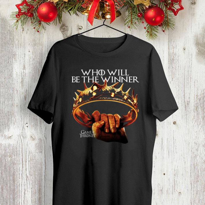 Who will be the winner Game of Thrones shirt Who will be the winner Game of Thrones shirt 4 - Who will be the winner Game of Thrones shirt