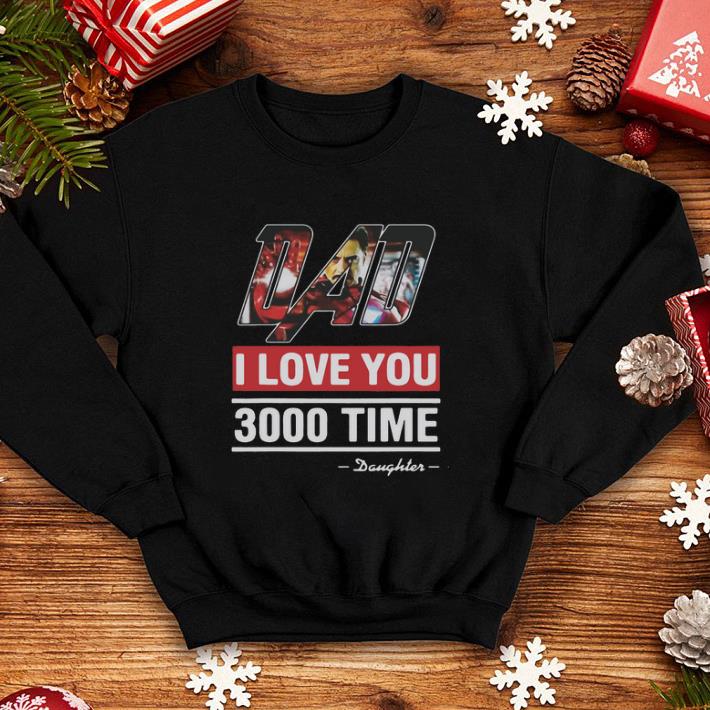 Dad I love You 3000 time Iron Man daughter shirt 4 - Dad I love You 3000 time Iron Man daughter shirt