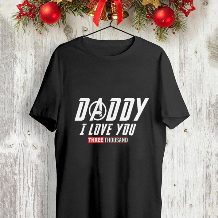 Daddy I love you three thousand shirt Daddy I love you three thousand shirt 4 - Daddy I love you three thousand shirt