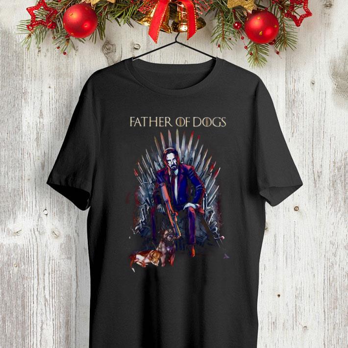 Father of dogs John Wick Game of Thrones shirt Father of dogs John Wick Game of Thrones shirt 4 - Father of dogs John Wick Game of Thrones shirt