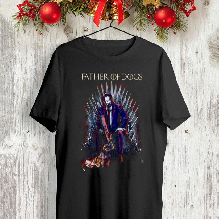 Father of dogs John Wick Game of Thrones shirt 4 - Father of dogs John Wick Game of Thrones shirt