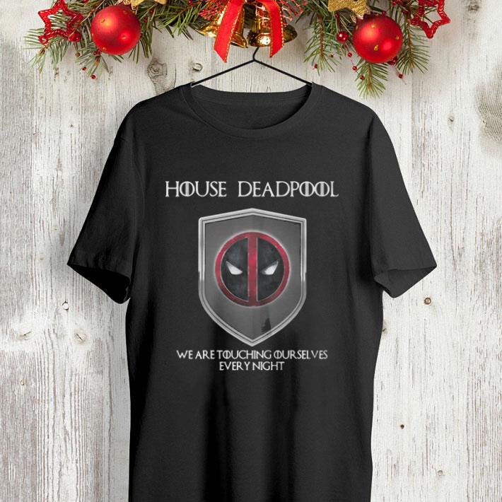 House Deadpool we are touching our selves every night GOT shirt 4 - House Deadpool we are touching our selves every night GOT shirt