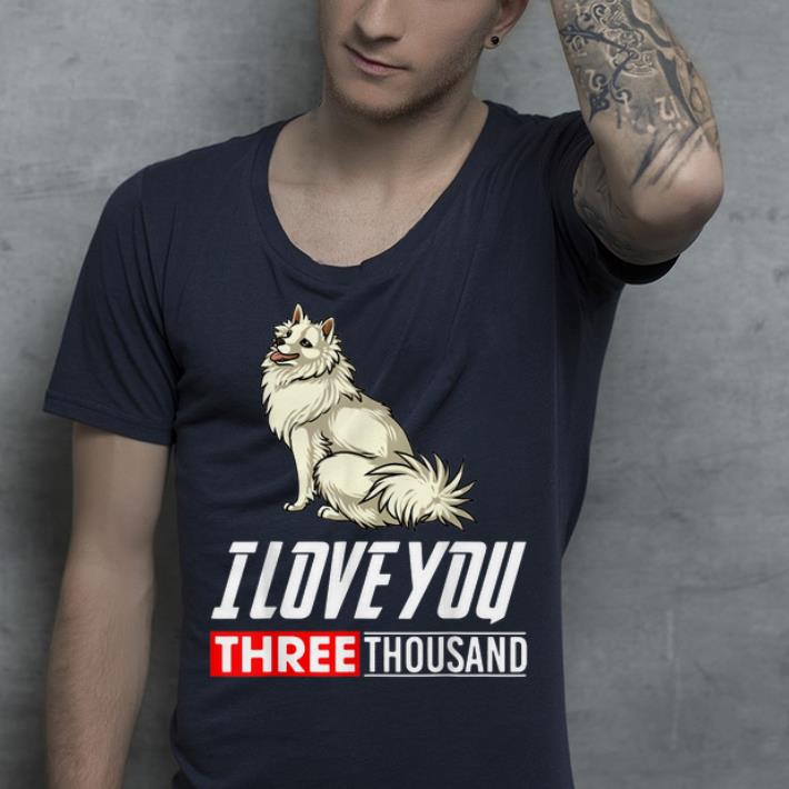 I Love You 3000 American Eskimo Dog shirt I Love You 3000 American Eskimo Dog shirt 4 - I Love You 3000 American Eskimo Dog shirt