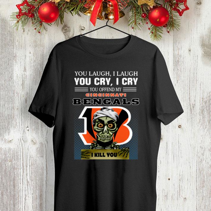 Jeff Dunham you laugh i laugh you offend my Cincinnati Bengals i kill you shirt 4 - Jeff Dunham you laugh i laugh you offend my Cincinnati Bengals i kill you shirt