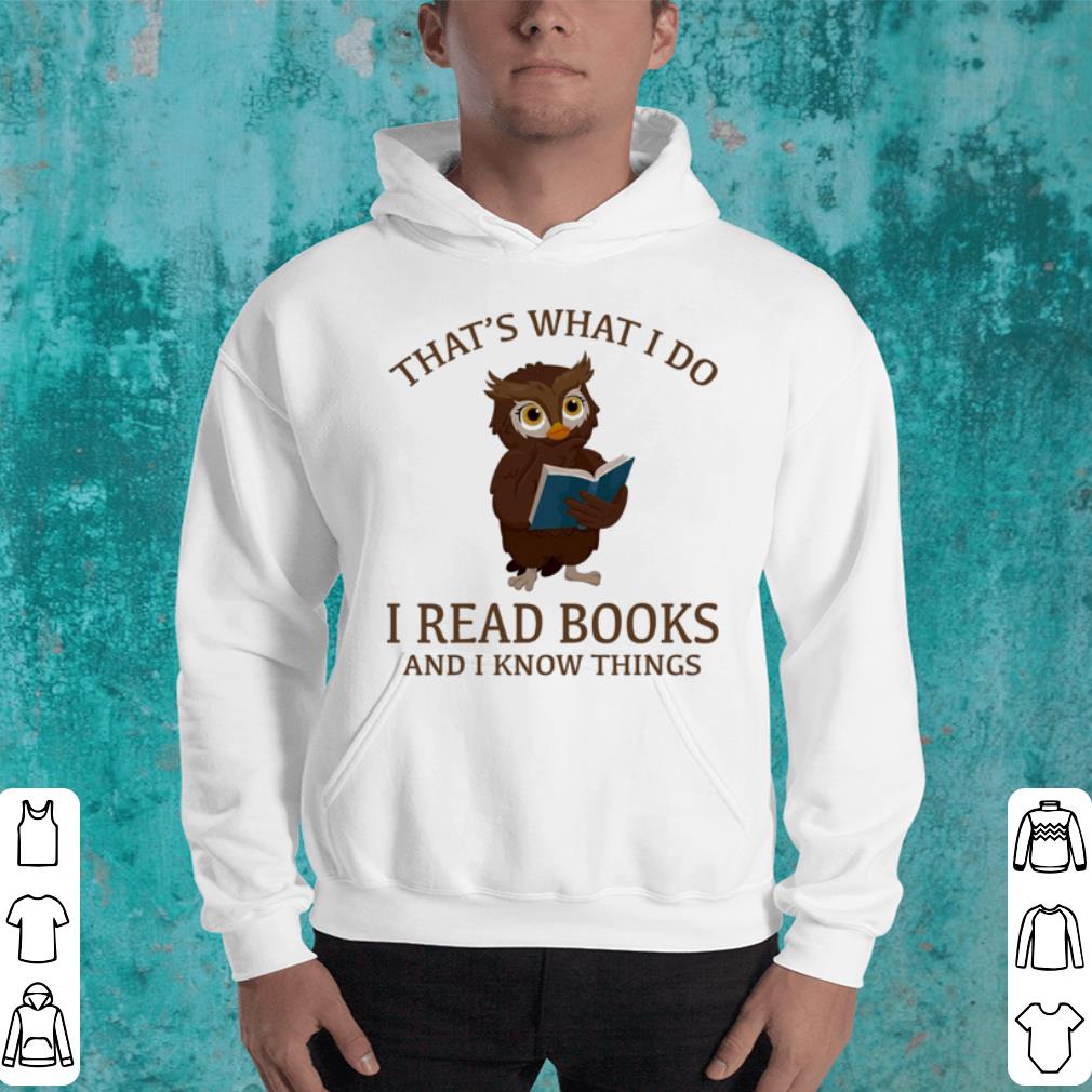 Owl That's what i do i read books and i know things shirt Owl That s what i do i read books and i know things shirt 4 - Owl That's what i do i read books and i know things shirt