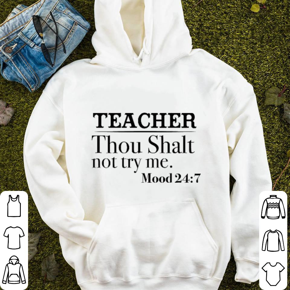 Teacher Thou Shalt not try me Mood 24 7 shirt Teacher Thou Shalt not try me Mood 24 7 shirt 4 - Teacher Thou Shalt not try me Mood 24 7 shirt