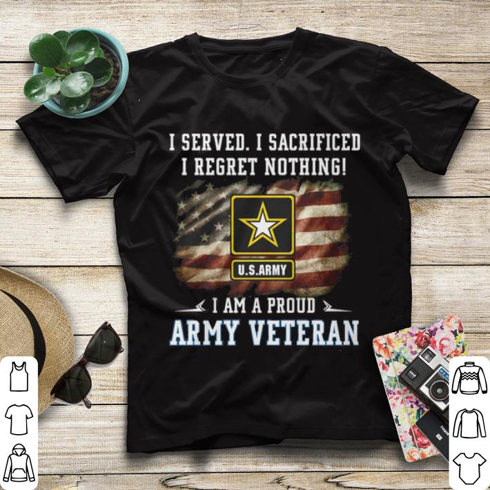 America flag I served i sacrificed i regret nothing shirt America flag I served i sacrificed i regret nothing shirt 4 - America flag I served i sacrificed i regret nothing shirt
