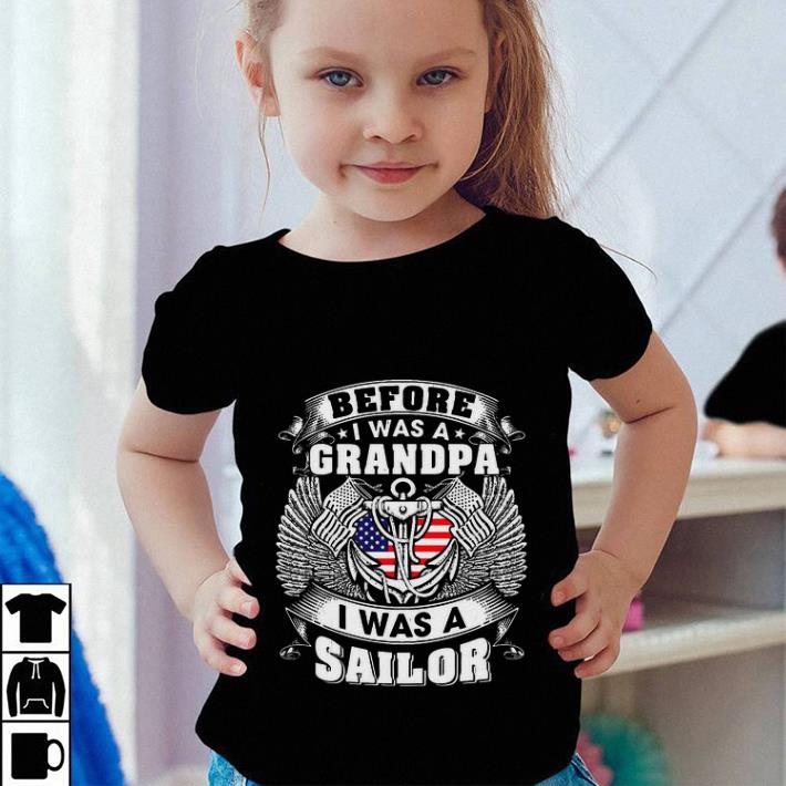 Before i was a grandpa i was a sailor American flag shirt 4 - Before i was a grandpa i was a sailor American flag shirt