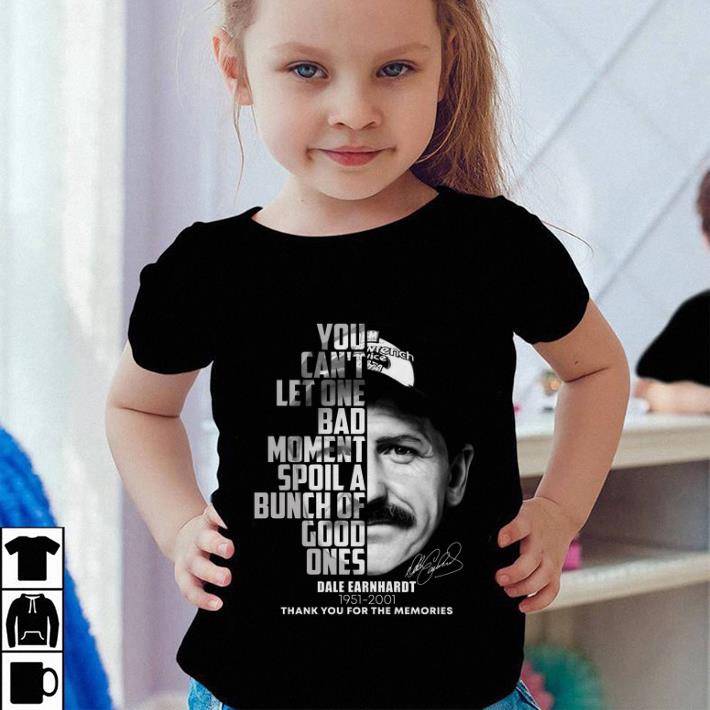 Dale Earnhardt 1951-2001 signature You can’t let one bad moment shirt Dale Earnhardt 1951 2001 signature You can t let one bad moment shirt 4 - Dale Earnhardt 1951-2001 signature You can’t let one bad moment shirt