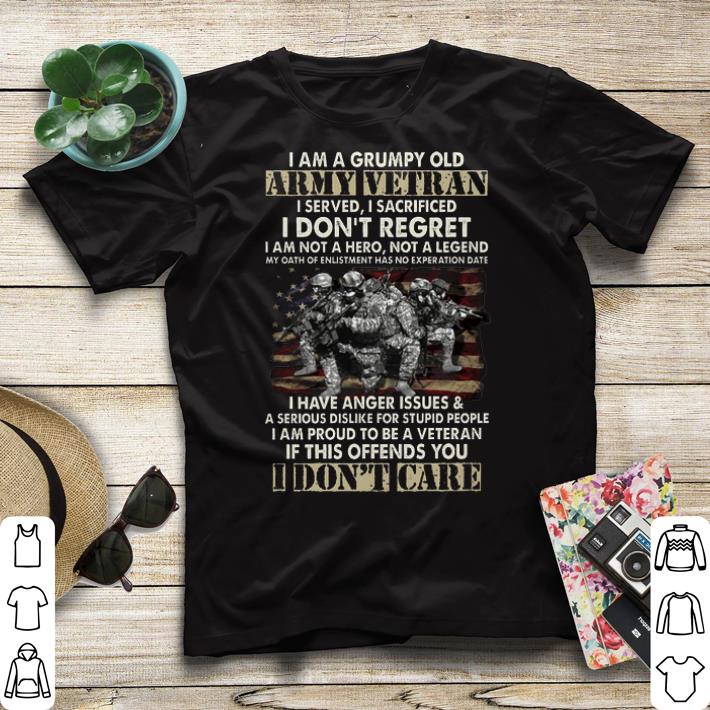 I am a grumpy old army vetran i served i sacrificed shirt I am a grumpy old army vetran i served i sacrificed shirt 4 - I am a grumpy old army vetran i served i sacrificed shirt