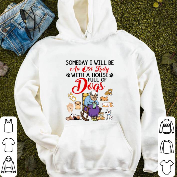 Someday i will be an old lady with a house full of dogs grandparents shirt Someday i will be an old lady with a house full of dogs grandparents shirt 4 - Someday i will be an old lady with a house full of dogs grandparents shirt