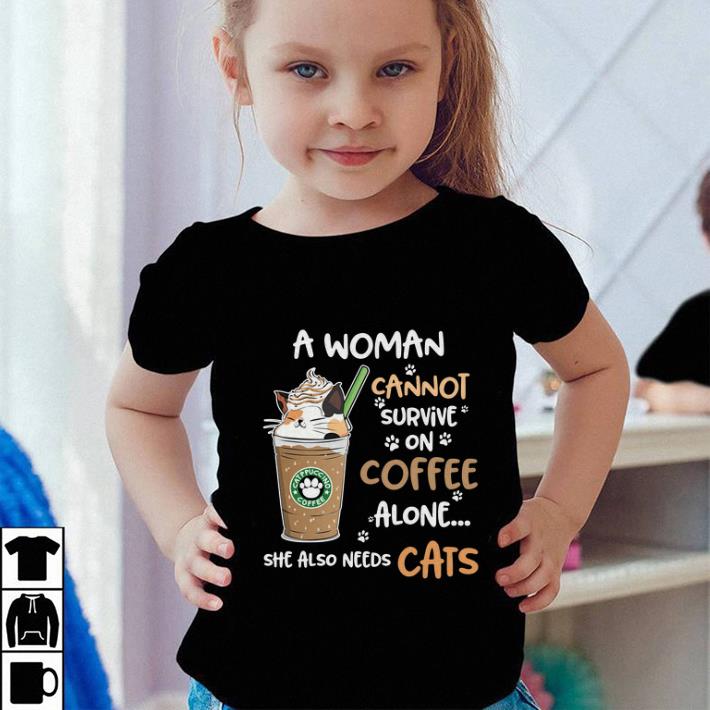 Starbucks Catppuccino coffee a woman cannot survive on coffee alone shirt 4 - Starbucks Catppuccino coffee a woman cannot survive on coffee alone shirt