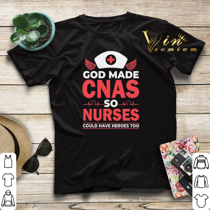 God made CNAS so nurses could have heroes too shirt sweater 4 - God made CNAS so nurses could have heroes too shirt sweater