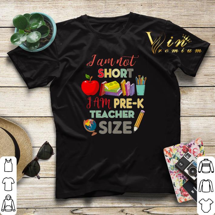 I am not short i am pre-k teacher size shirt sweater I am not short i am pre k teacher size shirt sweater 4 - I am not short i am pre-k teacher size shirt sweater