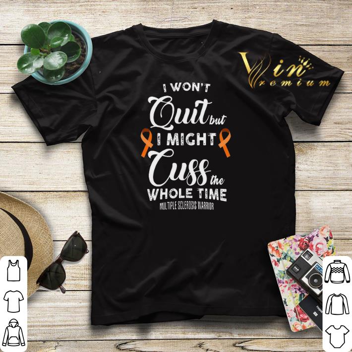 I won't quit but i might cuss Multiple Sclerosis Warrior shirt sweater I won t quit but i might cuss Multiple Sclerosis Warrior shirt sweater 4 - I won't quit but i might cuss Multiple Sclerosis Warrior shirt sweater