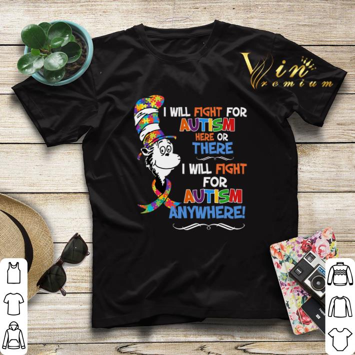 Dr Seuss i will fight for Autism here or there Autism anywhere shirt sweater 4 - Dr Seuss i will fight for Autism here or there Autism anywhere shirt sweater