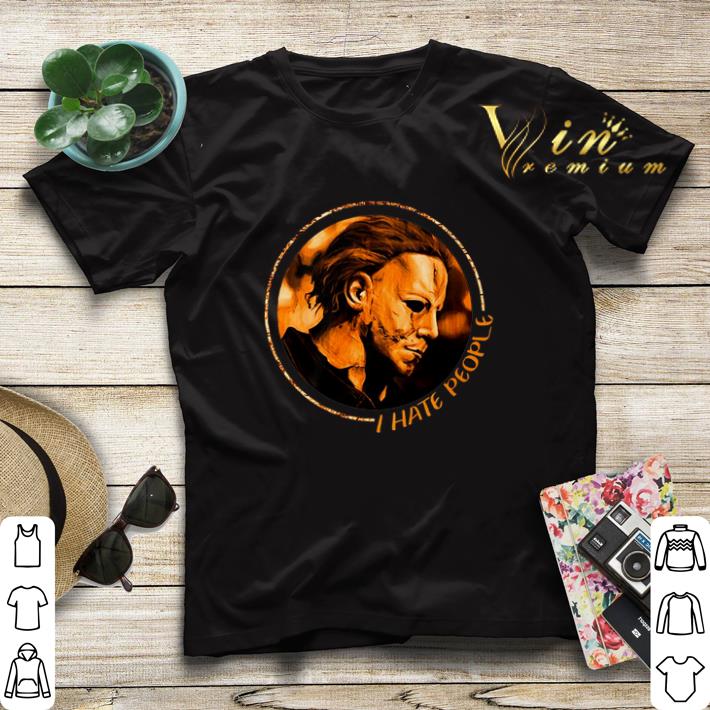 I hate people Michael Myers shirt I hate people Michael Myers shirt 4 - I hate people Michael Myers shirt