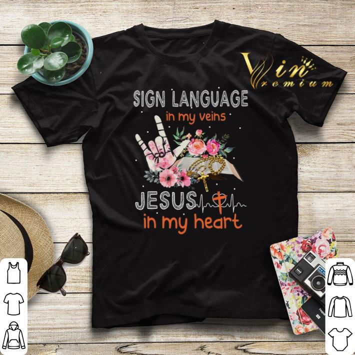 Sign language in my veins Jesus in my heart shirt sweater 4 - Sign language in my veins Jesus in my heart shirt sweater