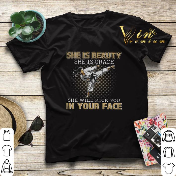 Taekwondo she is beauty she is grace she will kick in your face shirt sweater 4 - Taekwondo she is beauty she is grace she will kick in your face shirt sweater