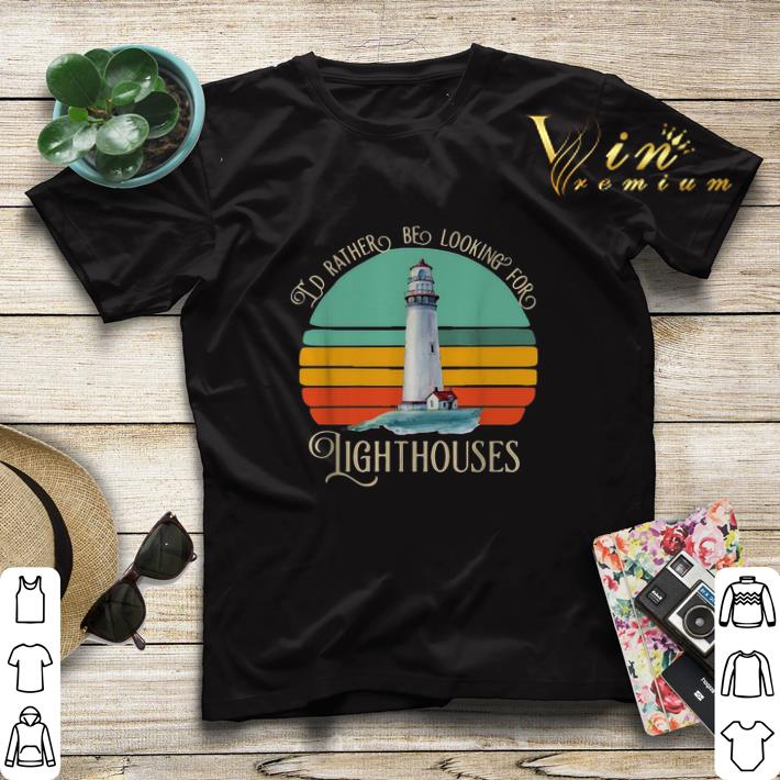 Vintage I d rather be looking for lighthouses shirt 4 - Vintage I'd rather be looking for lighthouses shirt