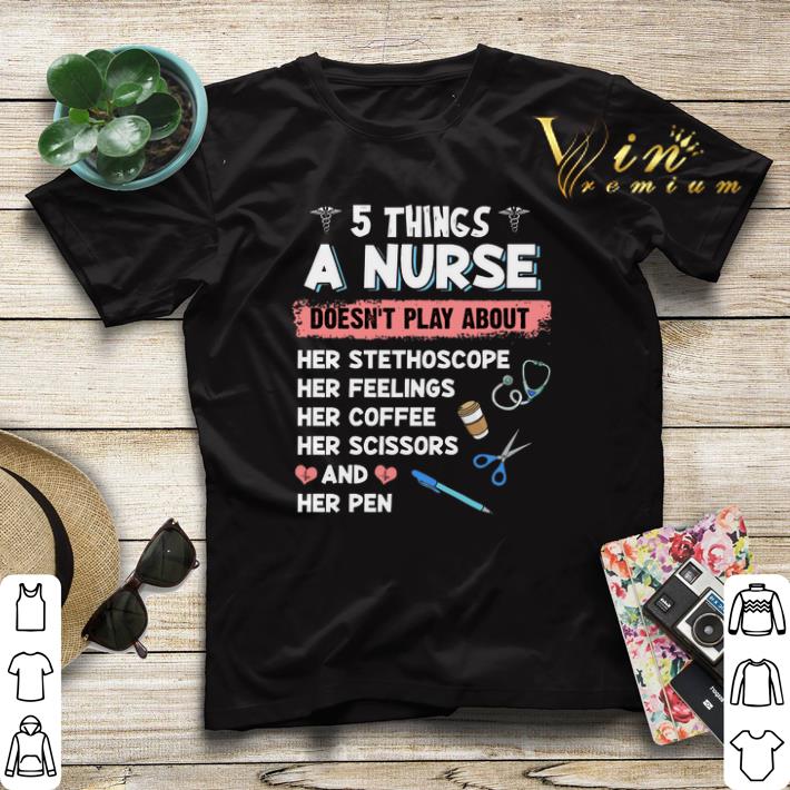 5 things a nurse doesn't play about her stethoscope her feelings shirt sweater 5 things a nurse doesn t play about her stethoscope her feelings shirt sweater 4 - 5 things a nurse doesn't play about her stethoscope her feelings shirt sweater