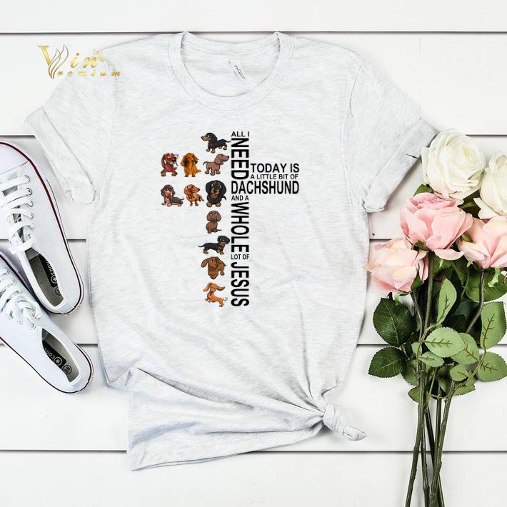 All i need today is a little bit of Dachshund and a whole Jesus shirt sweater All i need today is a little bit of Dachshund and a whole Jesus shirt sweater 4 - All i need today is a little bit of Dachshund and a whole Jesus shirt sweater