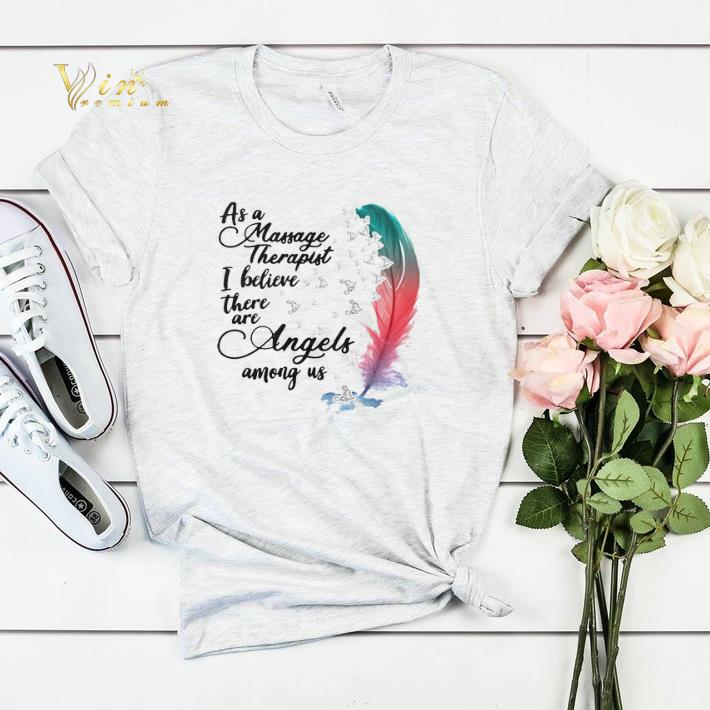 As a massage therapist i believe there are angels among us shirt sweater 4 - As a massage therapist i believe there are angels among us shirt sweater