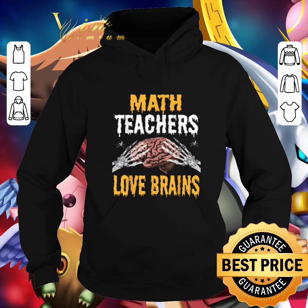 Awesome Math Teachers Love Brains Halloween Costume shirt 4 - Awesome Math Teachers Love Brains Halloween Costume shirt