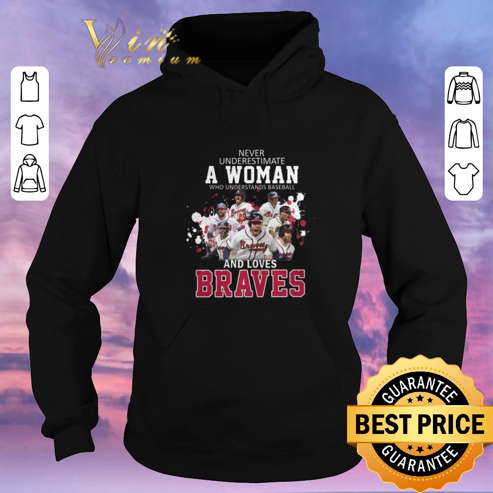Awesome Never underestimate a woman who understands Atlanta Braves shirt sweater Awesome Never underestimate a woman who understands Atlanta Braves shirt sweater 4 1 - Awesome Never underestimate a woman who understands Atlanta Braves shirt sweater