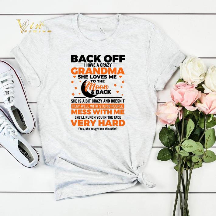 Back off i have a crazy grandma she loves me to the moon & back shirt sweater Back off i have a crazy grandma she loves me to the moon back shirt sweater 4 - Back off i have a crazy grandma she loves me to the moon & back shirt sweater