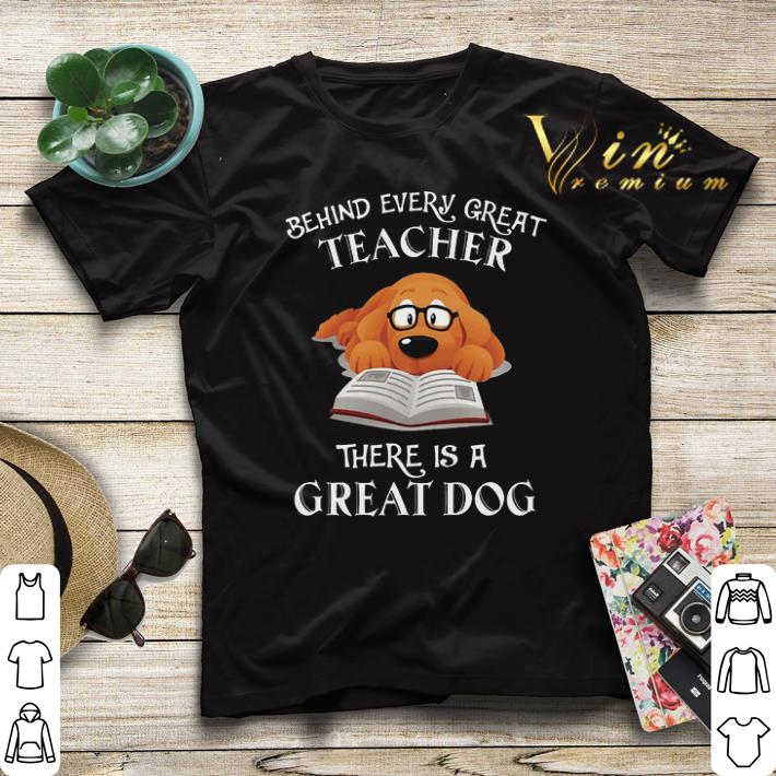 Behind every great teacher there is a great dog shirt sweater Behind every great teacher there is a great dog shirt sweater 4 - Behind every great teacher there is a great dog shirt sweater
