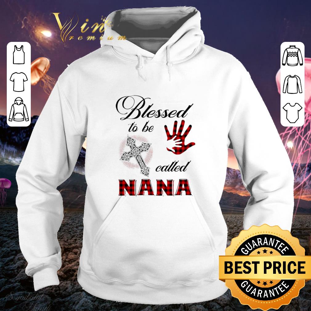 Blessed to be called nana shirt Blessed to be called nana shirt 4 - Blessed to be called nana shirt