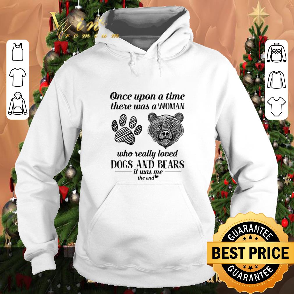 Funny Once upon a time there was a woman who really loved dogs bears shirt 4 - Funny Once upon a time there was a woman who really loved dogs & bears shirt