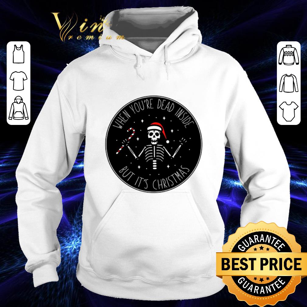Funny Skeleton when you're dead inside but it's Christmas shirt Funny Skeleton when you re dead inside but it s Christmas shirt 4 - Funny Skeleton when you're dead inside but it's Christmas shirt