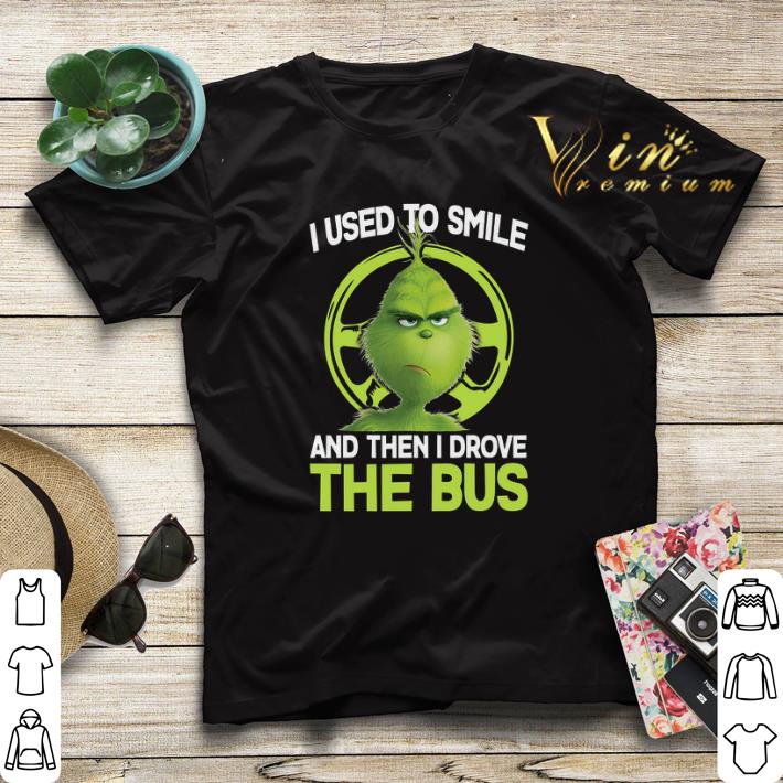 Grinch i used to smile and then i drove the bus shirt sweater Grinch i used to smile and then i drove the bus shirt sweater 4 - Grinch i used to smile and then i drove the bus shirt sweater