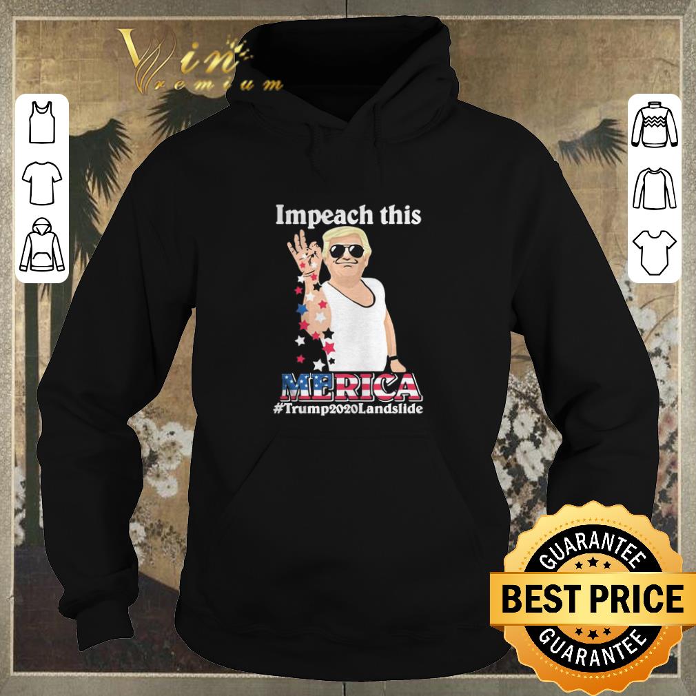 Hot Impeach this Merica Trump2020landslide shirt sweater Hot Impeach this Merica Trump2020landslide shirt sweater 4 - Hot Impeach this Merica Trump2020landslide shirt sweater