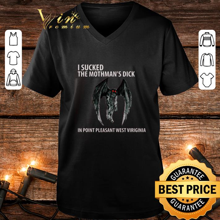 I sucked the mothman s dick in point pleasant West Virginia shirt 4 - I sucked the mothman's dick in point pleasant West Virginia shirt