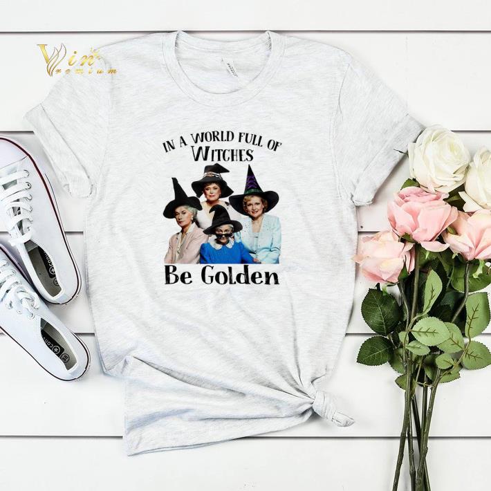 In a world full of witches be Golden Girls shirt sweater 4 - In a world full of witches be Golden Girls shirt  sweater