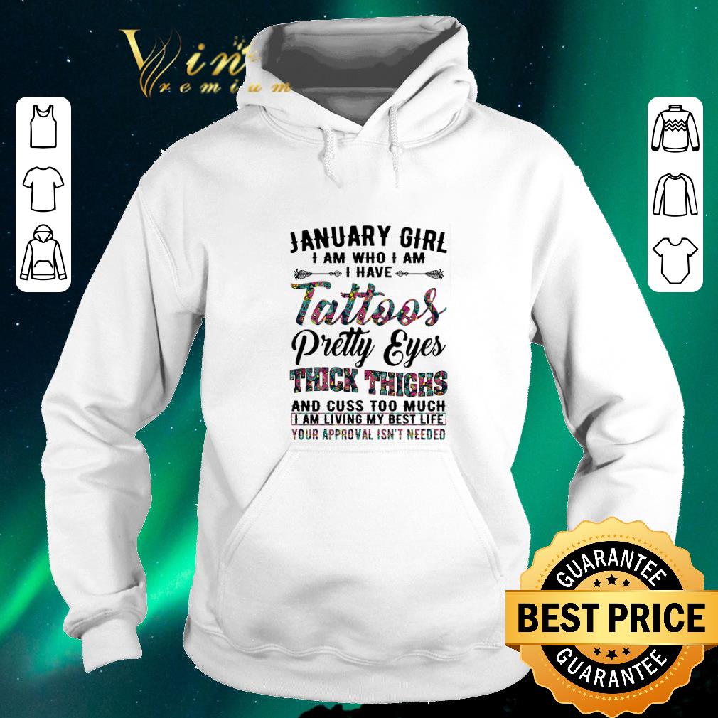 Nice January girl i am who i am i have tattoos pretty eyes shirt sweater 4 1 - Nice January girl i am who i am i have tattoos pretty eyes shirt sweater