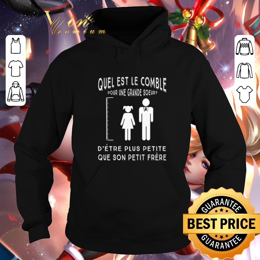 Nice Quel Est Le Comble Pour Une Grande Soeur D etre Plus Petite Que shirt 4 1 - Nice Quel Est Le Comble Pour Une Grande Soeur D'etre Plus Petite Que shirt